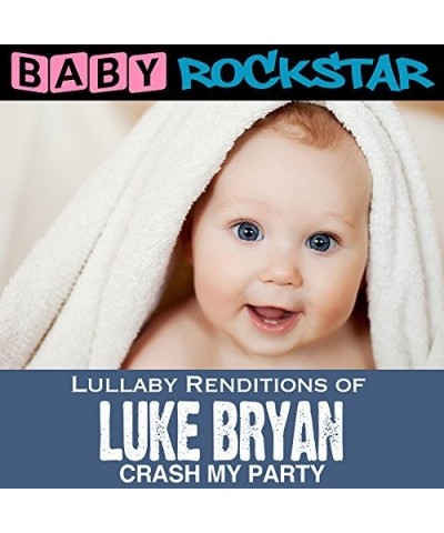 Baby Rockstar LULLABY RENDITIONS OF LUKE BRYAN: CRASH MY PARTY CD $20.90 CD