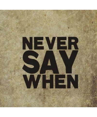 Never Say When CD $13.61 CD