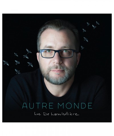 Luc De Larochellière Autre monde - CD $10.48 CD